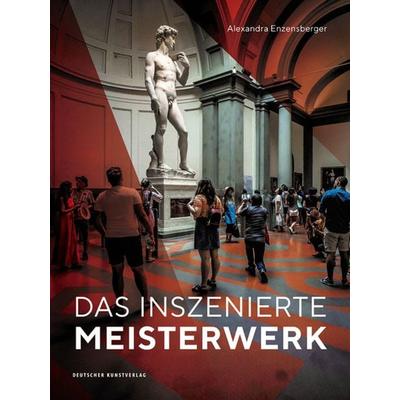Das inszenierte Meisterwerk, Gebundene Ausgabe von Alexandra Enzensberger, Deutscher Kunstverlag, 978-3-422-96536-2