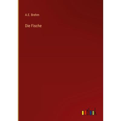 Die Fische, Gebundene Ausgabe von A. E. Brehm, Outlook, 978-3-368-42019-2
