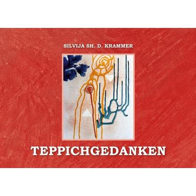 Teppichgedanken, Taschenbuch von Silvija Krammer, Silvija Krammer, 978-3-9506153-3-3