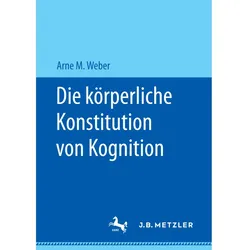 Die körperliche Konstitution von Kognition, Fachbücher von Arne M. Weber