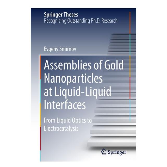 Springer Assemblies of Gold Nanoparticles at Liquid-Liquid Interfaces (Englisch, Hardcover, Evgeny Smirnov) (9783319779133)