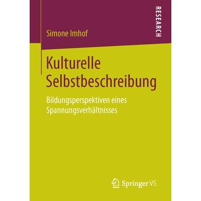 Kulturelle Selbstbeschreibung, Taschenbuch von Simone Imhof, Springer Fachmedien Wiesbaden GmbH, 978-3-658-11893-8