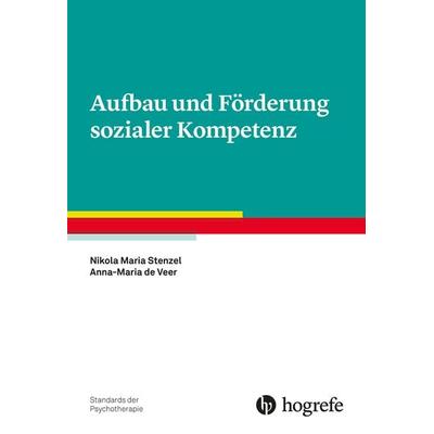 Aufbau und Förderung sozialer Kompetenz, Taschenbuch von Nikola M. Stenzel,Anna-Maria de Veer, Hogrefe Verlag, 978-3-8017-2933-2