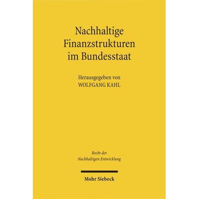 Nachhaltige Finanzstrukturen im Bundesstaat, Taschenbuch von , Mohr Siebeck, 978-3-16-150762-5