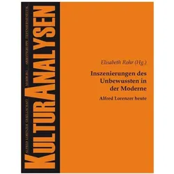 Inszenierungen des Unbewussten in der Moderne - Alfred Lorenzer heute, Fachbücher von Elisabeth Rohr