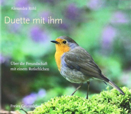 Alexandra Röhl - Duette mit ihm: Über die Freundschaft mit einem Rotkehlchen - Preis vom 15.10.2026 23:06:25 h