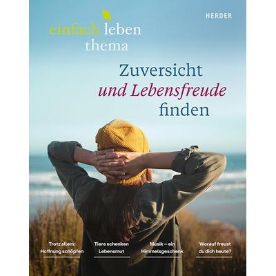 Zuversicht und Lebensfreude finden, Geheftet von Anselm Grün OSB,Rudolf Walter,Paulina Kleinsteuber,Klaus Mertes,Johann Hinrich Claussen, Herder,