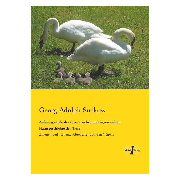 Vero Anfangsgründe der theoretischen und angewandten Naturgeschichte der Tiere (Deutsch, Softcover, Georg Adolph Suckow) (55543922)