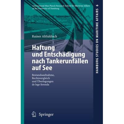 Haftung und Entschädigung nach Tankerunfällen auf See, Taschenbuch von Rainer Altfuldisch, Springer Berlin, 978-3-540-47212-4