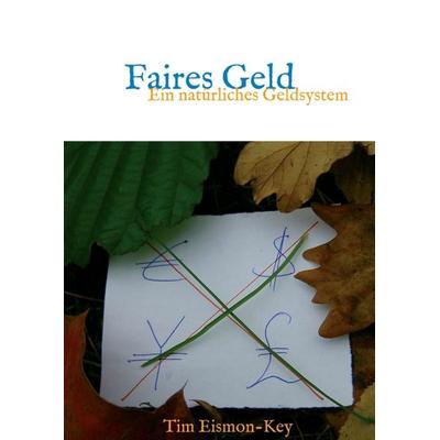 Faires Geld, Taschenbuch von Tim Eismon-Key, Tredition, 978-3-7439-7930-7