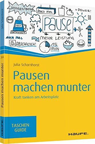 Julia Scharnhorst - Pausen machen munter: Kraft tanken am Arbeitsplatz (Haufe TaschenGuide) - Preis vom 30.09.2026 09:01:18 h