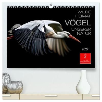 Wilde Heimat - Vögel unserer Natur (hochwertiger Premium Wandkalender 2027 DIN A2 quer), Kunstdruck in Hochglanz