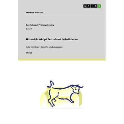 Unterrichtsskript Betriebswirtschaftslehre, Taschenbuch von Manfred Wünsche, GRIN, 978-3-640-95007-2