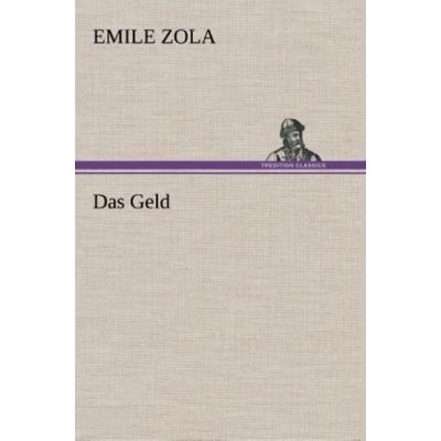Das Geld, Gebundene Ausgabe von Emile Zola, Tredition, 978-3-8472-7404-9