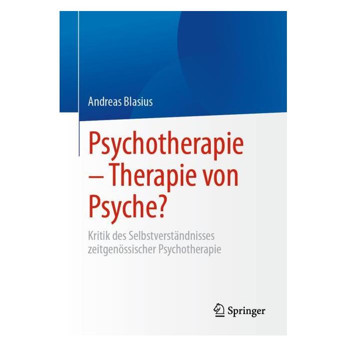 Springer Psychotherapie - Therapie von Psyche? (Deutsch, Softcover, Andreas Blasius) (55066972)
