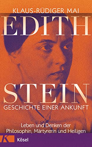Klaus-Rüdiger Mai - Edith Stein – Geschichte einer Ankunft: Leben und Denken der Philosophin, Märtyrerin und Heiligen - Preis vom 09.10.2026 07:28:09 h