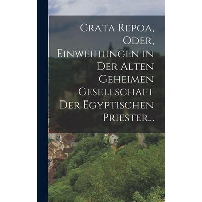 Crata Repoa, oder, Einweihungen in der Alten Geheimen Gesellschaft der Egyptischen Priester..., Gebundene Ausgabe von Anonymous, British Library,