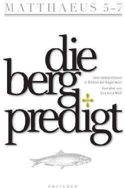 Eberhard Wolf - Die Bergpredigt: Eine Interpretation in Bildern der Gegenwart. Gestaltet von Eberhard Wolf - Preis vom 30.09.2026 22:30:23 h