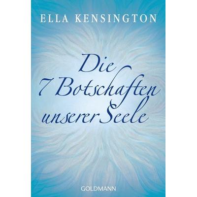 Die sieben Botschaften unserer Seele, Taschenbuch von Ella Kensington, Goldmann, 978-3-442-21823-3