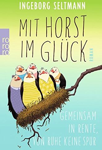 Ingeborg Seltmann - Mit Horst im Glück: Gemeinsam in Rente, von Ruhe keine Spur (Die Gabi-und-Horst-Trilogie, Band 3) - Preis vom 11.10.2026 15:43:13 h