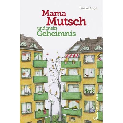 Mama Mutsch und mein Geheimnis, Gebundene Ausgabe von Frauke Angel, Jungbrunnen, 978-3-7026-5919-6