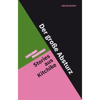 Der große Absturz, Gebundene Ausgabe von Louis-Karl Picard-Sioui, Secession Verlag für Literatur, 978-3-906910-94-9