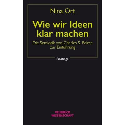 Wie wir Ideen klar machen, Taschenbuch von Nina Ort, Velbrück, 978-3-95832-374-2