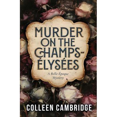 Murder on the Champs-Élysées, Taschenbuch von Colleen Cambridge, Avid Press, 978-1-944665-99-9