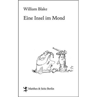 Eine Insel im Mond, Gebundene Ausgabe von William Blake, Matthes & Seitz, 978-3-88221-899-2