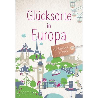 Glücksorte in Europa, Gebundene Ausgabe von , Droste Verlag GmbH, 978-3-7700-2449-0