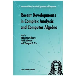 Recent Developments in Complex Analysis and Computer Algebra, Fachbücher von Joji Kajiwara, Robert P. Gilbert, Yongzhi S. Xu