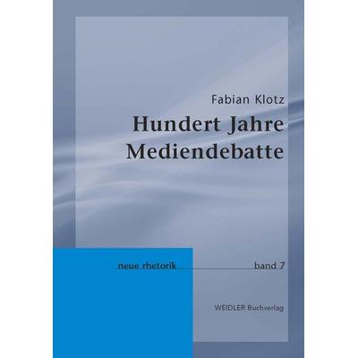 Hundert Jahre Mediendebatte, Paperback von Fabian Klotz, Weidler Buchverlag Berlin, 978-3-89693-278-5