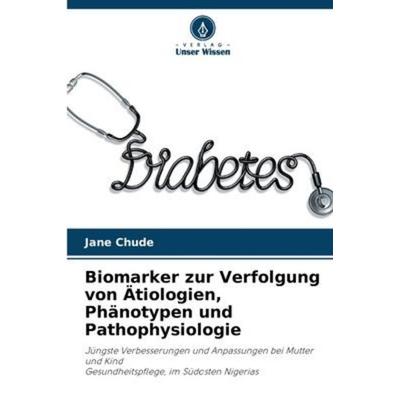 Biomarker zur Verfolgung von Ätiologien, Phänotypen und Pathophysiologie, Taschenbuch von Jane Chude, Verlag Unser Wissen, 978-620-5-38052-9