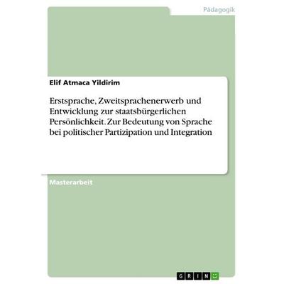 Erstsprache, Zweitsprachenerwerb und Entwicklung zur staatsbürgerlichen Persönlichkeit. Zur Bedeutung von Sprache bei politischer Partizipation und