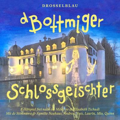 Bottmiger Schlossgeischter - Elisabeth Tschudi-Steinmann,Drosselblau, Audio, 4056813217407