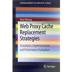 Web Proxy Cache Replacement Strategies, Fachbücher von Hala ElAarag