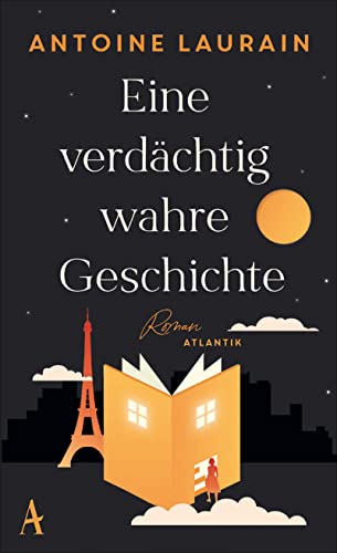 Antoine Laurain - Eine verdächtig wahre Geschichte: Roman - Preis vom 09.10.2026 07:28:09 h
