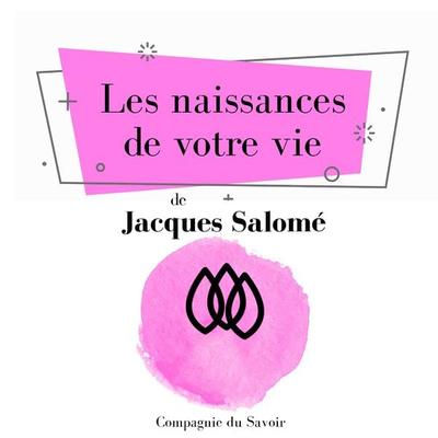 Les Naissances de votre vie - Jacques Salome, Audio, 9782821110441