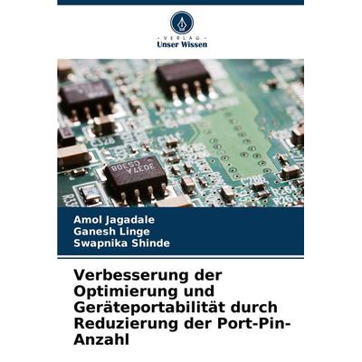 Verbesserung der Optimierung und Geräteportabilität durch Reduzierung der Port-Pin-Anzahl, Taschenbuch von Amol Jagadale,Ganesh Linge,Swapnika Shinde,