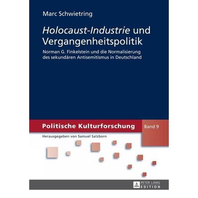 «Holocaust-Industrie» und Vergangenheitspolitik, Gebundene Ausgabe von Marc Schwietring, Peter Lang GmbH, Internationaler Verlag der Wissenschaften,