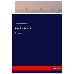 The Professor, Belletristik von Charlotte Brontë