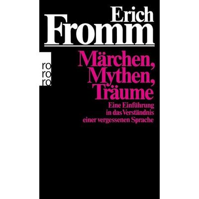 Märchen, Mythen, Träume, Taschenbuch von Erich Fromm, Rowohlt Taschenbuch, 978-3-499-17448-3