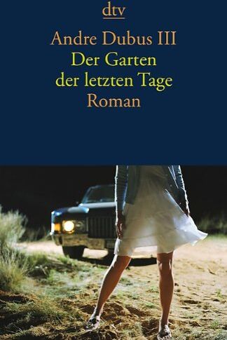 Dubus, Andre III - Der Garten der letzten Tage: Roman - Preis vom 30.09.2026 09:01:18 h