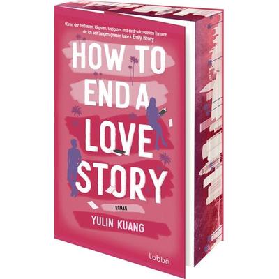 How To End A Love Story, Taschenbuch von Yulin Kuang, Lübbe, 978-3-7577-0115-4