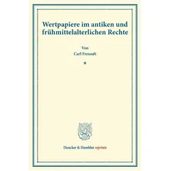 Wertpapiere im antiken und frühmittelalterlichen Rechte., Fachbücher von Carl Freundt