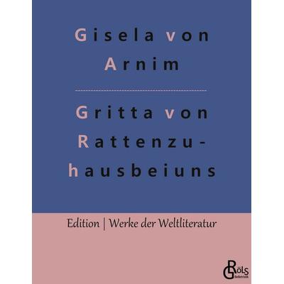Das Leben der Hochgräfin Gritta von Rattenzuhausbeiuns, Taschenbuch von Gisela Arnim, Gröls Verlag, 978-3-96637-430-9