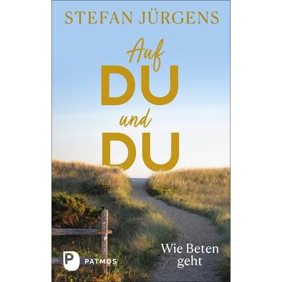 Auf du und du, Gebundene Ausgabe von Stefan Jürgens, Patmos Verlag, 978-3-8436-1367-5