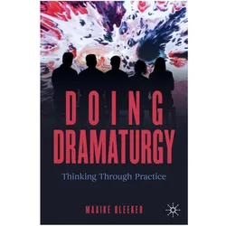 Doing Dramaturgy, Fachbücher von Maaike Bleeker