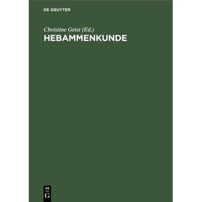 Hebammenkunde, Gebundene Ausgabe von , De Gruyter, 978-3-11-013764-4