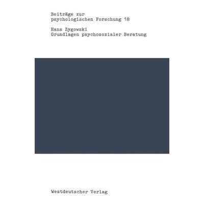 Grundlagen psychosozialer Beratung, Taschenbuch von Hans Zygowski, VS Verlag für Sozialwissenschaften, 978-3-531-12069-0